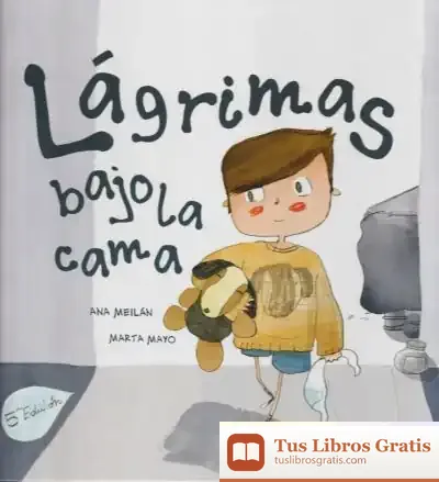 Descargar Lágrimas Bajo La Cama de Ana Meilán García
