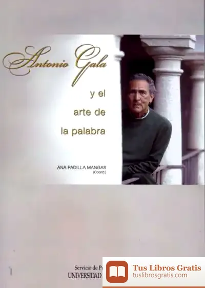 Descargar Antonio Gala Y El Arte De La Palabra