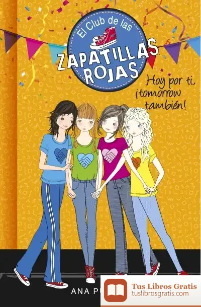 Descargar Club De Las Zapatillas Rojas 13. Hoy Por Ti, ¡Tomorrow También! de Ana Punset