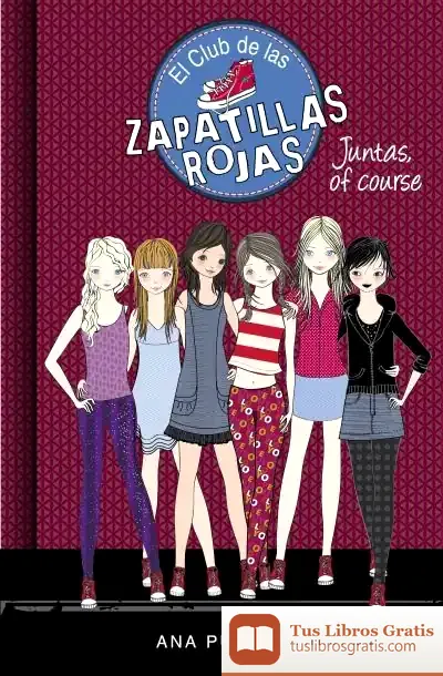 Descargar El Club De Las Zapatillas Rojas 8. Juntas, Of Course de Ana Punset