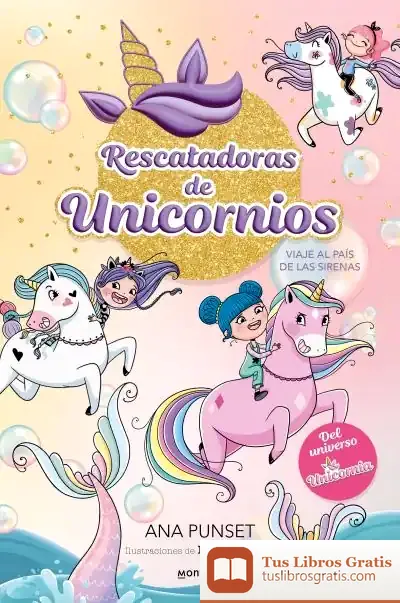 Descargar Rescatadoras De Unicornios 1 - Viaje Al País De Las Sirenas de Ana Punset