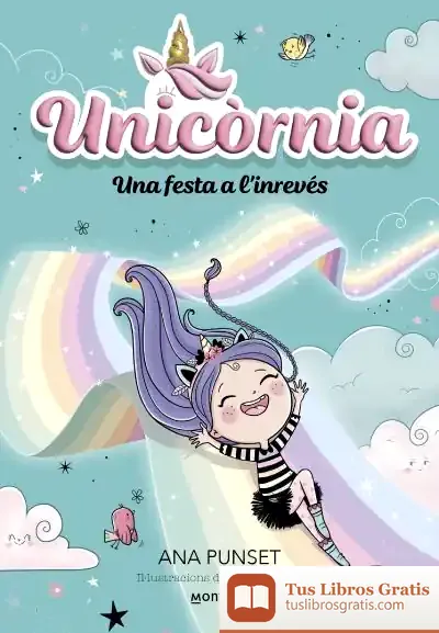 Descargar Unicòrnia 2 - Una Festa A L'Inrevés de Ana Punset