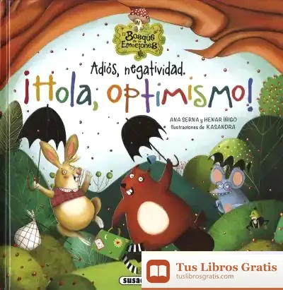 Descargar El Bosque De Las Emociones. Adiós, Negatividad. ¡Hola, Optimismo! de Ana Serna Vara
