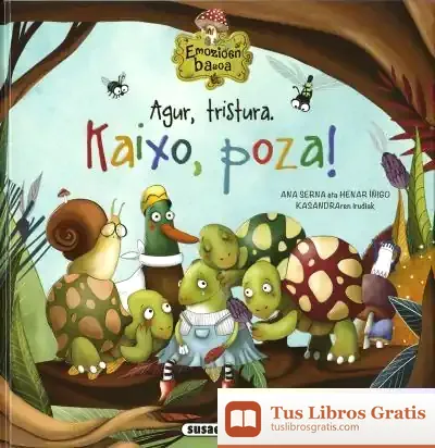Descargar Emozioen Basoa. Agur, Tristura. Kaixo, Poza! de Ana Serna Vara