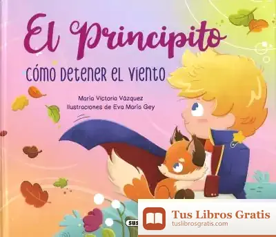 Descargar El Principito. Cómo Detener El Viento de Ana Victoria Vázquez Cossío