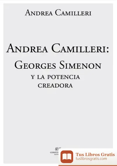 Descargar Andrea Camilleri: Georges Simenon Y La Potencia Creadora de Andrea Camilleri