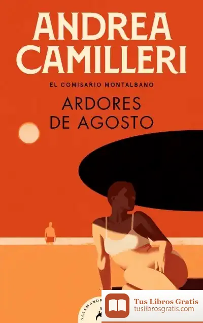 Descargar Ardores De Agosto (Comisario Montalbano 14) de Andrea Camilleri