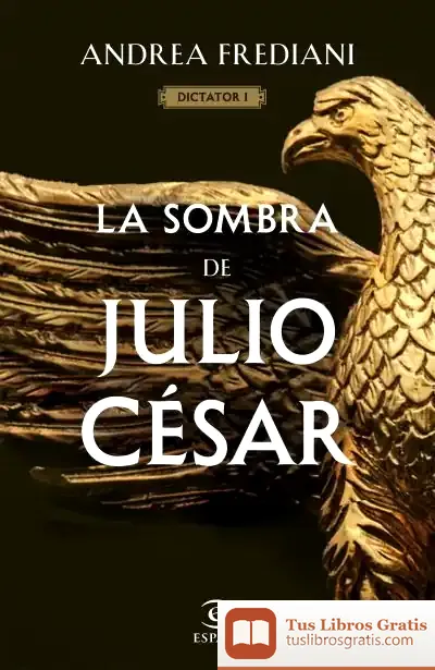 Descargar La Sombra De Julio César (Serie Dictator 1) de Andrea Frediani