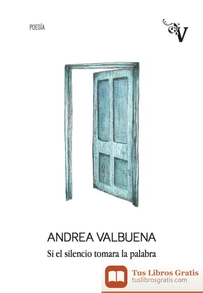 Descargar Si El Silencio Tomara La Palabra de Andrea Valbuena Rodríguez
