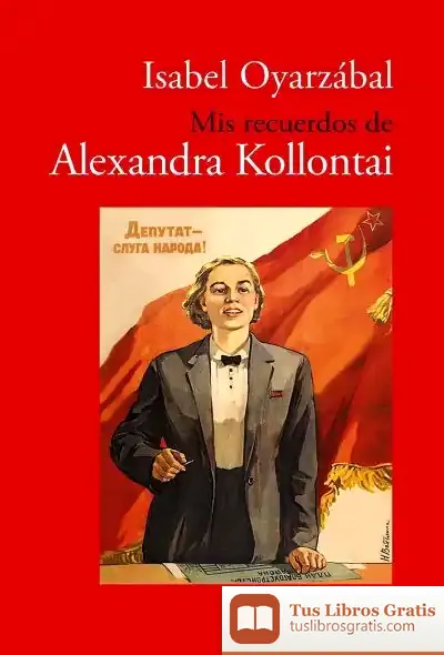 Descargar Mis Recuerdos De Alexandra Kollontai Por Isabel Oyarzábal de Andrés Arenas