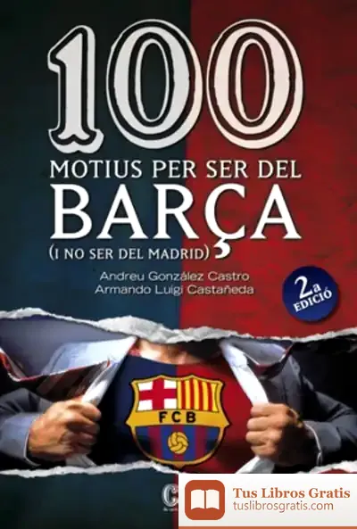 Descargar 100 Motius Per Ser Del Barça (Segona Edició) de Andrés González Castro