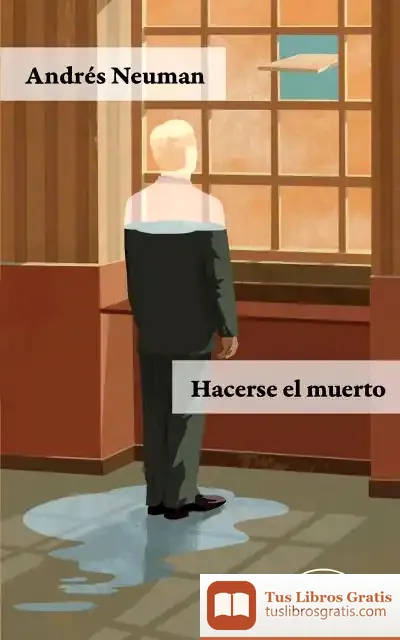 Descargar Hacerse El Muerto de Andrés Neuman