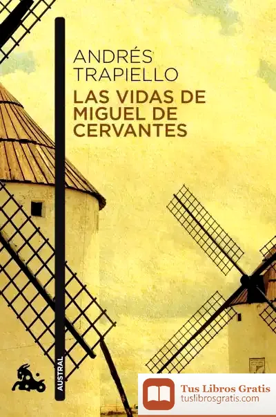 Descargar Las Vidas De Miguel De Cervantes de Andrés Trapiello