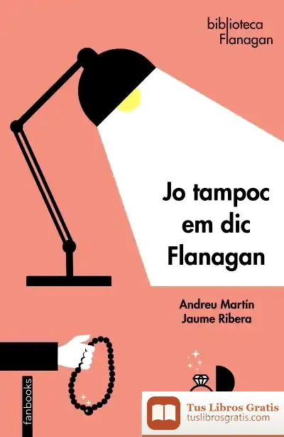 Descargar Jo Tampoc Em Dic Flanagan de Andreu Martín