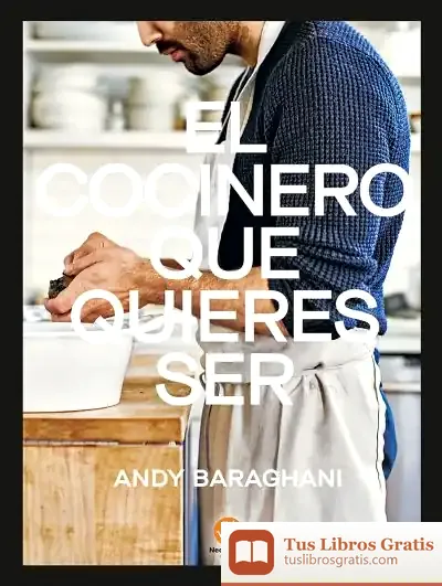 Descargar El Cocinero Que Quieres Ser de Andy Baraghani