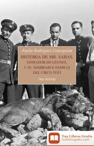Descargar Historia De Mr. Sabas, Domador De Leones, Y De Su Admirable Familia Del Circo Toti
