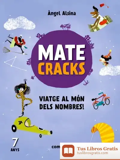 Descargar Matecracks Viatge Al Món Dels Nombres! 7 Anys de Ángel Alsina