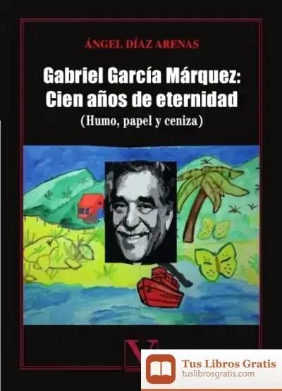 Descargar Gabriel García Márquez: Cien Años De Eternidad