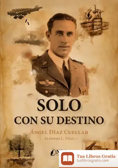 Descargar Solo Con Su Destino de Ángel Díaz Cuellar