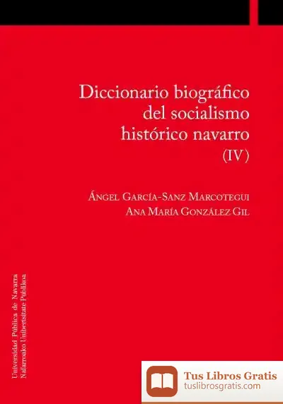 Descargar Diccionario Biográfico Del Socialismo Navarro (Iv) de Ángel García-sanz Marcotegui