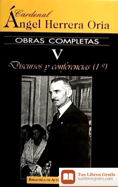 Descargar Obras Completas De Ángel Herrera Oria. V: Discuros Y Conferencias (1) de Joan Ferraté