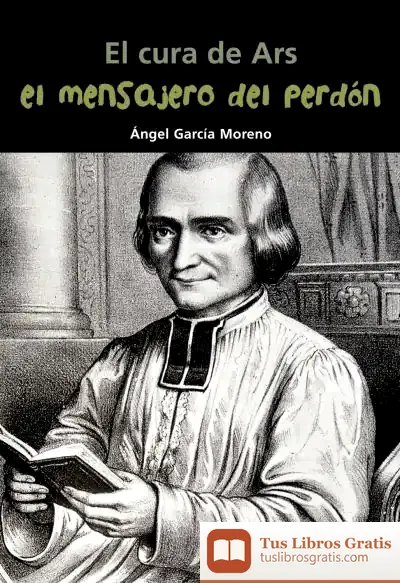 Descargar El Mensajero Del Perdón. El Cura De Ars de Pedro Manuel Cátedra García