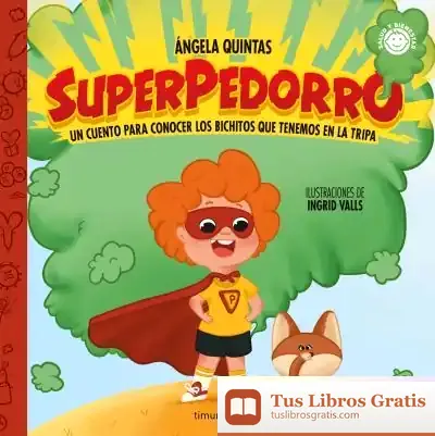 Descargar Superpedorro. Un Cuento Sobre Los Bichitos Que Tenemos En La Tripa de Ángela Quintas