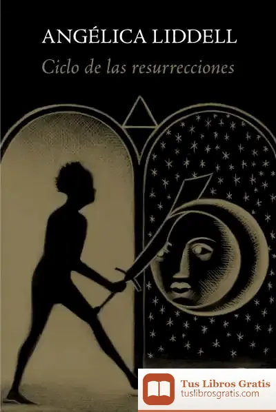 Descargar Ciclo De Las Resurrecciones de Angélica Liddell