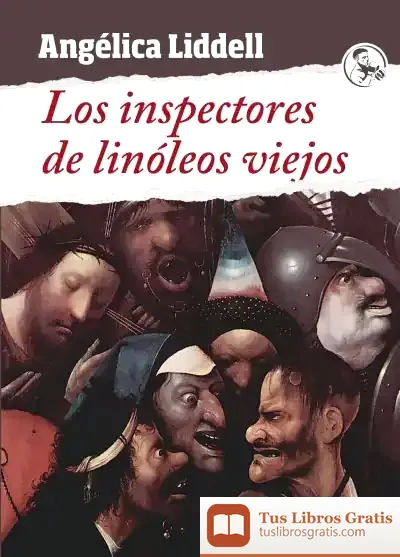 Descargar Los Inspectores De Linóleos Viejos de Angélica Liddell
