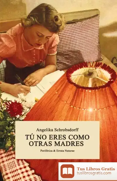 Descargar Tú No Eres Como Otras Madres de Angelika Schrobsdorff