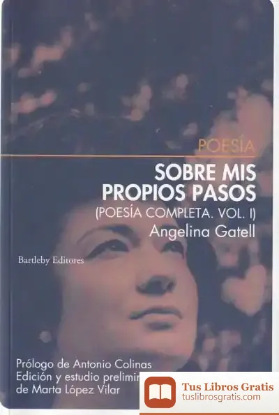 Descargar Sobre Mis Propios Pasos. Poesia Completa I de Angelina Gatell