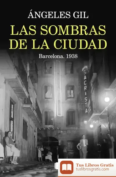Descargar Las Sombras De La Ciudad. Barcelona, 1938