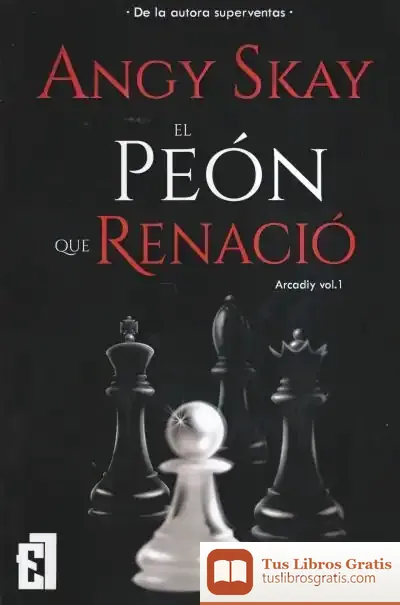 Descargar El Peón Que Renació de Angy Skay
