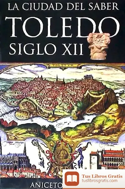 Descargar La Ciudad Del Saber Toledo S. Xii de Aniceto Nuñez García