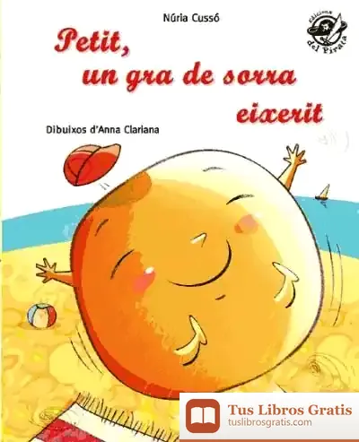 Descargar Petit, Un Gra De Sorra Eixerit de Anna Clariana