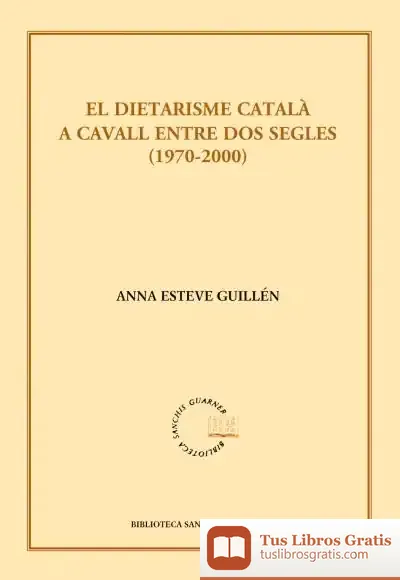 Descargar El Dietarisme Català A Cavall Entre Dos Segles (1970-2000)