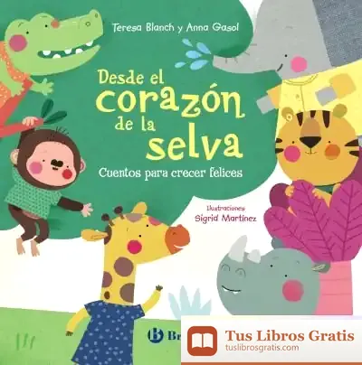 Descargar Desde El Corazón De La Selva. Cuentos Para Crecer Felices