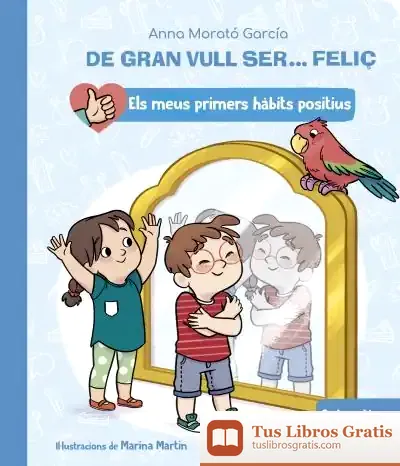 Descargar De Gran Vull Ser... Feliç: Autoestima de Anna Morató García