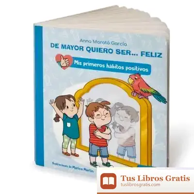 Descargar De Mayor Quiero Ser... Feliz: La Autoestima de Anna Morató García