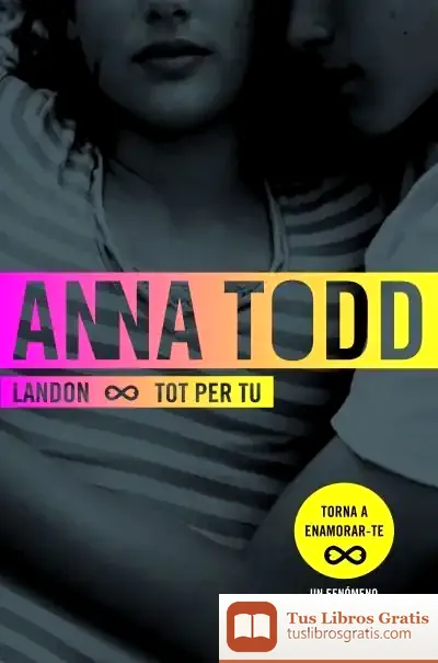 Descargar Landon. Tot Per Tu de Anna Todd