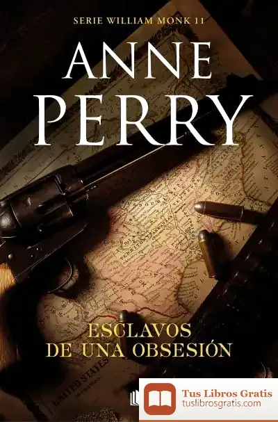Descargar Esclavos De Una Obsesión (Detective William Monk 11)
