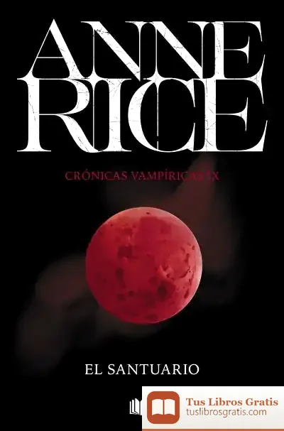 Descargar El Santuario. Crónicas Vampíricas 9 (Crónicas Vampíricas 9) de Anne Rice