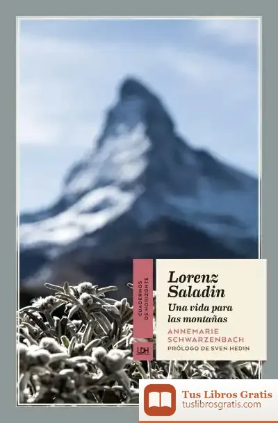 Descargar Lorenz Saladin. Una Vida Para Las Montañas de Annemarie Schwarzenbach