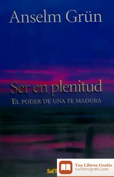 Descargar Ser En Plenitud de Anselm Grün
