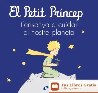 Descargar El Petit Príncep T'Ensenya A Cuidar El Nostre Planeta