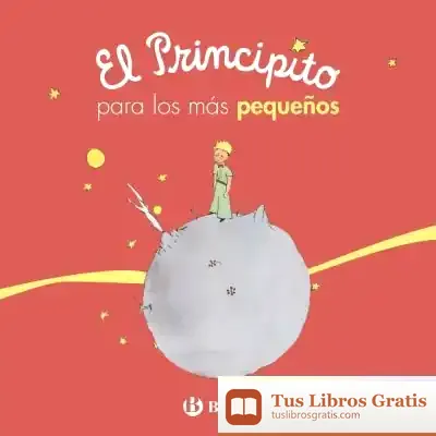 Descargar El Principito Para Los Más Pequeños de Antoine de Saint-exupéry