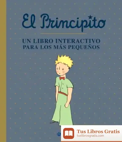 Descargar El Principito. Un Libro Interactivo Para Los Más Pequeños de Antoine de Saint-exupéry
