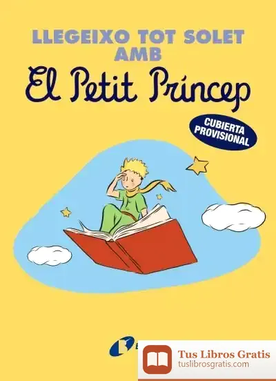 Descargar Llegeixo Tot Solet Amb El Petit Príncep de Antoine de Saint-exupéry