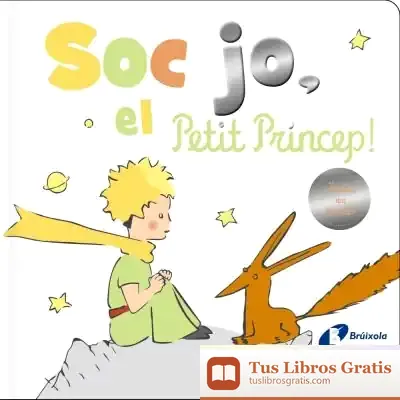 Descargar Sóc Jo, El Petit Príncep! de Antoine de Saint-exupéry