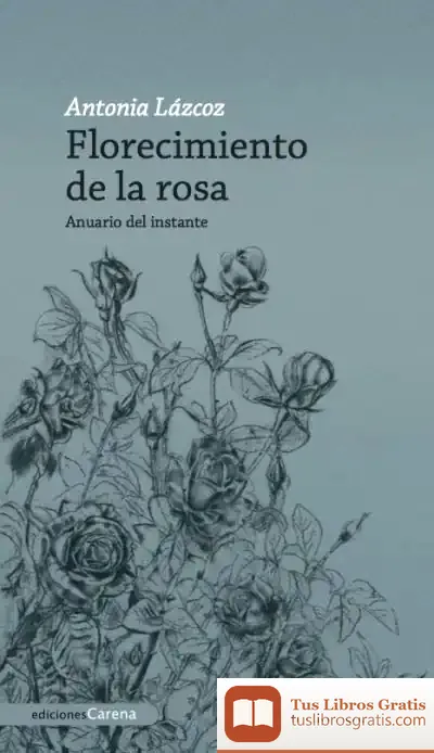Descargar Florecimiento De La Rosa de Antonia Lázcoz